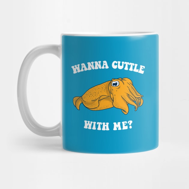 Wanna Cuttle With Me? by dumbshirts